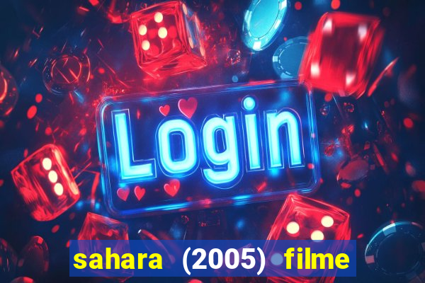 sahara (2005) filme completo dublado